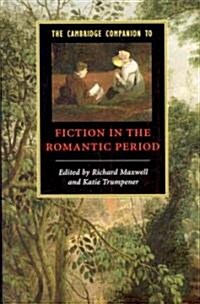 The Cambridge Companion to Fiction in the Romantic Period (Hardcover)