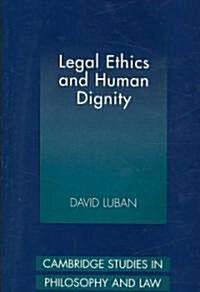 Legal Ethics and Human Dignity (Hardcover)