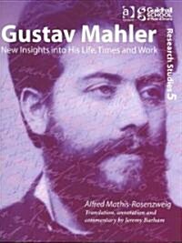 Gustav Mahler : New Insights into His Life, Times and Work (Paperback)