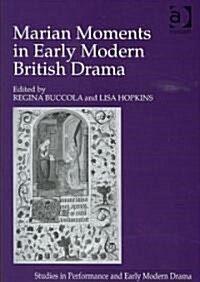 Marian Moments in Early Modern British Drama (Hardcover)