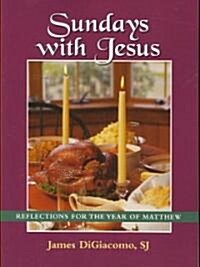 Sundays with Jesus: Reflections for the Year of Matthew (Paperback)