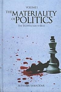 The Materiality of Politics: Volume 1 : The Technologies of Rule (Hardcover)