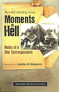 Moments in Hell : Notes of a War Correspondent (Paperback)