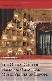 Anthem Guide to the Opera, Concert Halls and Classical Music Venues of Europe (Paperback)