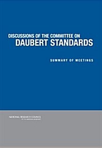 Discussion of the Committee on Daubert Standards: Summary of Meetings (Paperback)