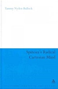 Spinozas Radical Cartesian Mind (Hardcover)