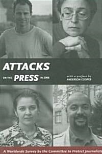 Attacks on the Press in 2006: A Worldwide Survey by the Committee to Protect Journalists (Paperback)