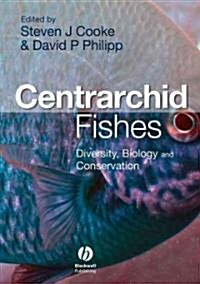 Centrarchid Fishes - Diversity, Biology, and Conservation (Hardcover)