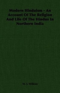 Modern Hinduism - An Account of the Religion and Life of the Hindus in Northern India (Paperback)