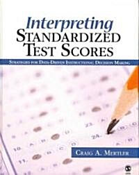 Interpreting Standardized Test Scores: Strategies for Data-Driven Instructional Decision Making (Hardcover)