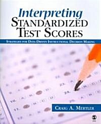 Interpreting Standardized Test Scores: Strategies for Data-Driven Instructional Decision Making (Paperback)