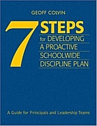 Seven Steps for Developing a Proactive Schoolwide Discipline Plan: A Guide for Principals and Leadership Teams (Hardcover)