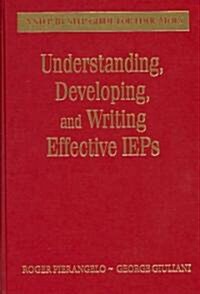 Understanding, Developing, and Writing Effective IEPs: A Step-By-Step Guide for Educators (Hardcover)