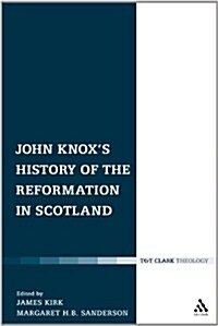 John Knoxs History of the Reformation in Scotland (Hardcover)