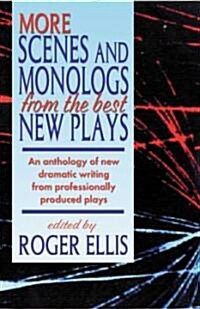 More Scenes and Monologs from the Best New Plays: An Anthology of New Dramatic Writing from Professionally-Produced Plays (Paperback)