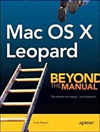 Mac OS X Leopard: Beyond the Manual (Paperback)