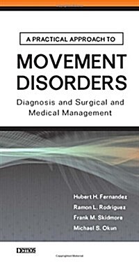 A Practical Approach to Movement Disorders: Diagnosis and Medical and Surgical Management (Paperback)