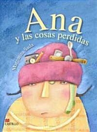 Ana Y Las Cosas Perdidas/ Ana and the Lost Things (Hardcover)