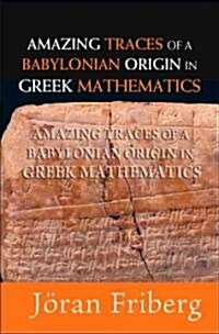 Amazing Traces of a Babylonian Origin in Greek Mathematics (Hardcover)