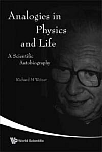 Analogies in Physics and Life: A Scientific Autobiography (Paperback)