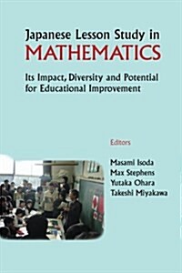 Japanese Lesson Study in Mathematics: Its Impact, Diversity and Potential for Educational Improvement (Paperback)