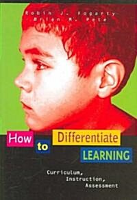 How to Differentiate Learning: Curriculum, Instruction, Assessment (Paperback)