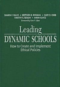 Leading Dynamic Schools: How to Create and Implement Ethical Policies (Hardcover)