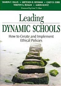 Leading Dynamic Schools: How to Create and Implement Ethical Policies (Paperback)