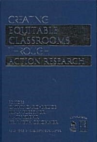 Creating Equitable Classrooms Through Action Research (Hardcover)