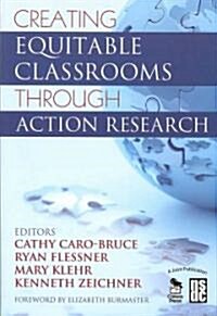 Creating Equitable Classrooms Through Action Research (Paperback)