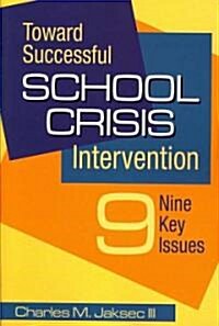 Toward Successful School Crisis Intervention: Nine Key Issues (Paperback)