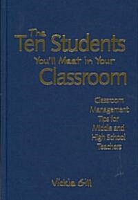 The Ten Students Youll Meet in Your Classroom: Classroom Management Tips for Middle and High School Teachers (Hardcover)