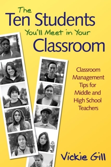 The Ten Students You′ll Meet in Your Classroom: Classroom Management Tips for Middle and High School Teachers (Paperback)