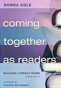Coming Together as Readers: Building Literacy Teams (Paperback, 2)