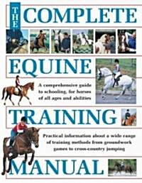 The Complete Equine Training Manual (Hardcover, 1st)