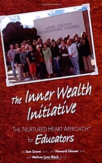 The Inner Wealth Initiative: The Nurtured Heart Approach for Educators (Paperback)