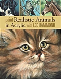 Paint Realistic Animals in Acrylic With Lee Hammond (Paperback)