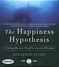 The Happiness Hypothesis: Finding Modern Truth in Ancient Wisdom...Why the Meaningful Life Is Closer Than You Think (Audio CD)