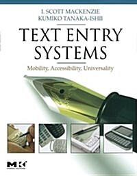 Text Entry Systems: Mobility, Accessibility, Universality (Paperback)