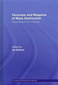 Terrorism and Weapons of Mass Destruction : Responding to the Challenge (Hardcover)