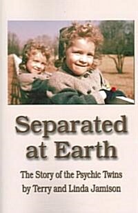 Separated at Earth: The Story of the Psychic Twins (Paperback)