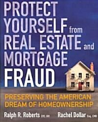 Protect Yourself from Real Estate and Mortgage Fraud (Paperback)