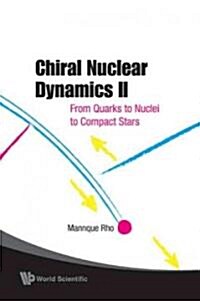 Chiral Nuclear Dynamics II: From Quarks to Nuclei to Compact Stars (2nd Edition) (Hardcover, 2)