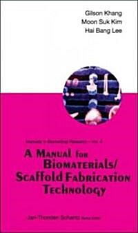 A Manual for Biomaterials/Scaffold Fabrication Technology (Paperback)