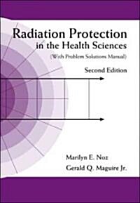 Radiation Protection in the Health Sciences (with Problem Solutions Manual) (2nd Edition) [With Problem Solutions Manual Book] (Hardcover, 2)