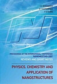 Physics, Chemistry and Application of Nanostructures: Reviews and Short Notes to Nanomeeting 2007 - Proceedings of the International Conference on Nan (Hardcover)