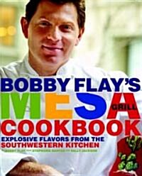 [중고] Bobby Flay‘s Mesa Grill Cookbook: Explosive Flavors from the Southwestern Kitchen (Hardcover)