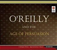 Oreilly and the Age of Persuasion (Audio CD, Unabridged)