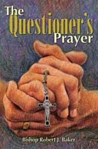 The Questioners Prayer (Paperback)