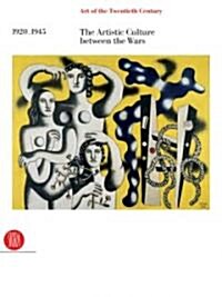 Art of the Twentieth Century, Volume II: 1920-1945 the Artistic Culture Between the Wars (Hardcover)